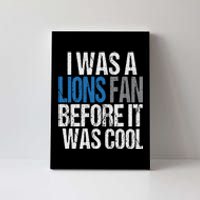 Lions Fan Before It Was Cool Lions Gear Lions Fan Canvas