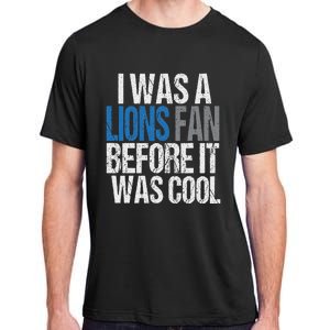 Lions Fan Before It Was Cool Lions Gear Lions Fan Adult ChromaSoft Performance T-Shirt