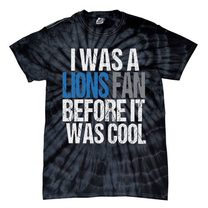 Lions Fan Before It Was Cool Lions Gear Lions Fan Tie-Dye T-Shirt