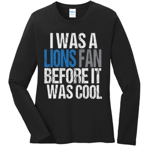 Lions Fan Before It Was Cool Lions Gear Lions Fan Ladies Long Sleeve Shirt