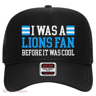 Lions Fan Before It Was Cool Lions Gear Lions Fan High Crown Mesh Back Trucker Hat