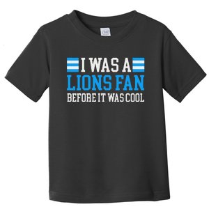 Lions Fan Before It Was Cool Lions Gear Lions Fan Toddler T-Shirt