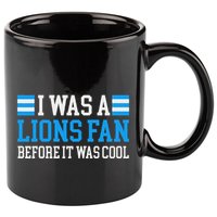 Lions Fan Before It Was Cool Lions 11oz C Handle Ceramic Mug