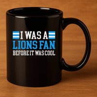 Lions Fan Before It Was Cool Lions 11oz C Handle Ceramic Mug