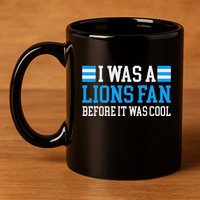 Lions Fan Before It Was Cool Lions 11oz C Handle Ceramic Mug