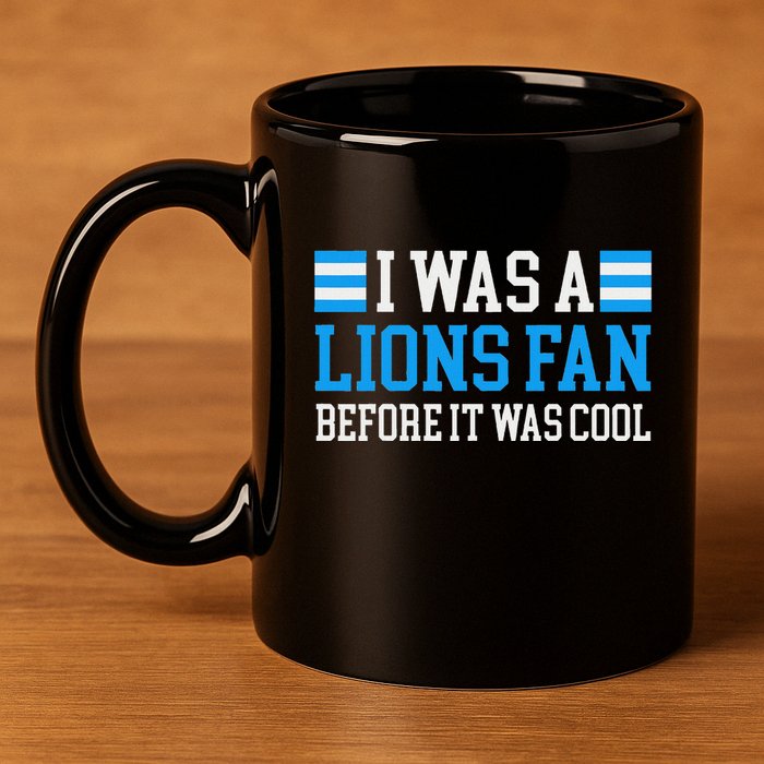 Lions Fan Before It Was Cool Lions 11oz C Handle Ceramic Mug