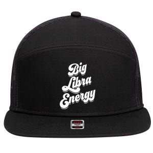 Libra Funny Big Libra Energy Zodiac Sign 7 Panel Mesh Trucker Snapback Hat