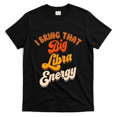 Libra For Big Libra Energy Birthday Zodiac Sign T-Shirt