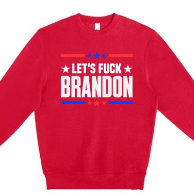 Let's Fuck Brandon Lets Fuck Brandon Lets Go Brandon Premium Crewneck Sweatshirt