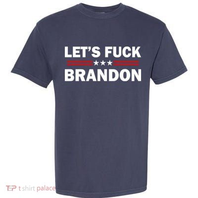 Let's Fuck Brandon Trump Rally Garment-Dyed Heavyweight T-Shirt