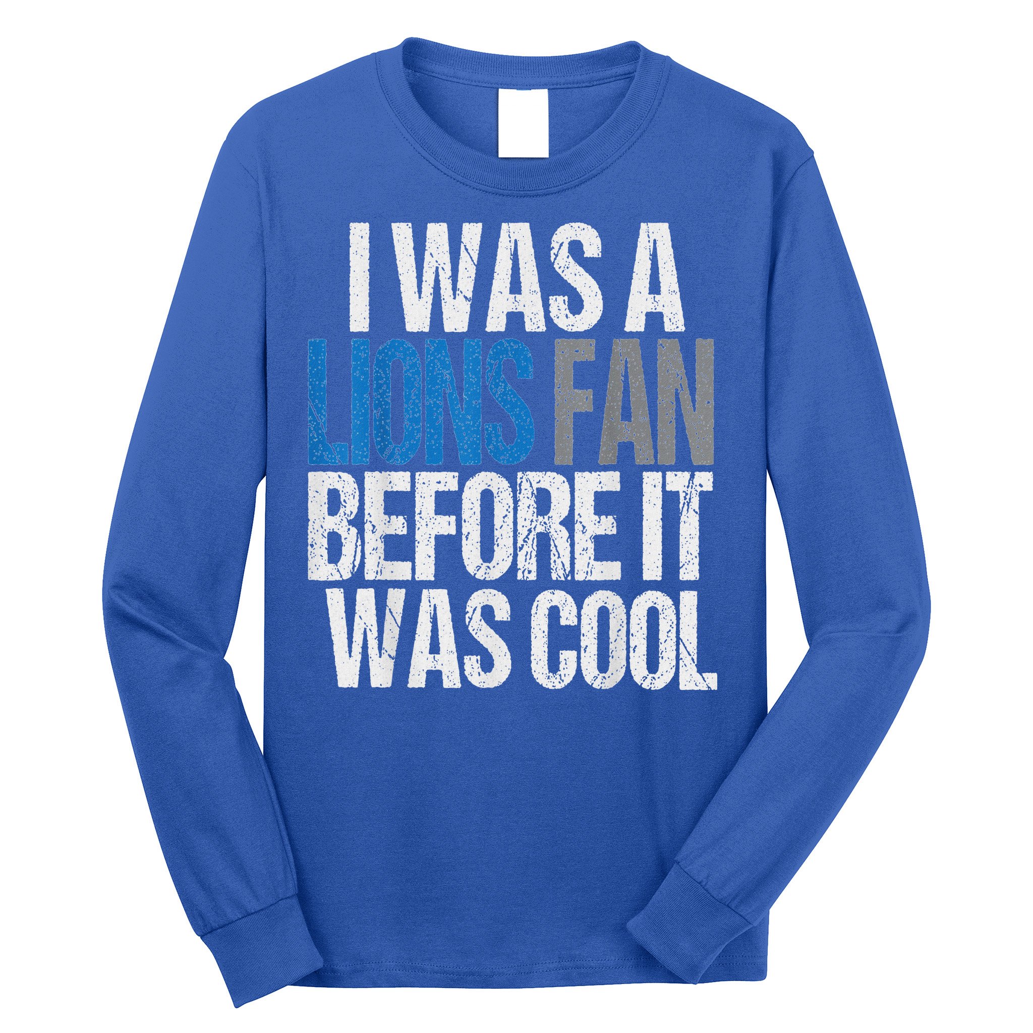 Lions Fan Before It Was Cool Lions Gear Lions Fan Long Sleeve Shirt