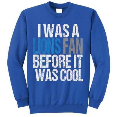 Lions Fan Before It Was Cool Lions Gear Lions Fan Sweatshirt