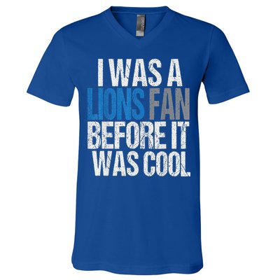 Lions Fan Before It Was Cool Lions Gear Lions Fan V-Neck T-Shirt
