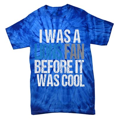 Lions Fan Before It Was Cool Lions Gear Lions Fan Tie-Dye T-Shirt