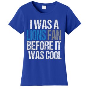 Lions Fan Before It Was Cool Lions Gear Lions Fan Women's T-Shirt