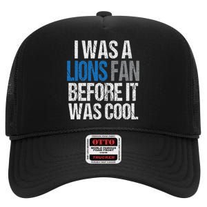 Lions Fan Before It Was Cool Lions Gear Lions Fan High Crown Mesh Back Trucker Hat