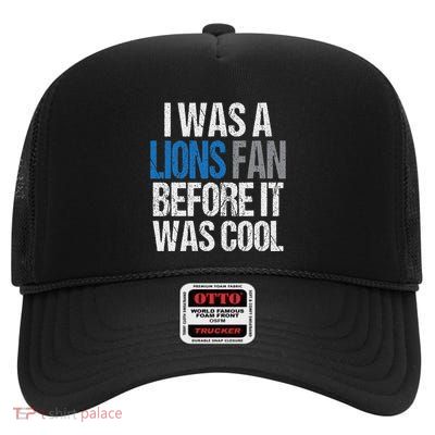 Lions Fan Before It Was Cool Lions Gear Lions Fan High Crown Mesh Back Trucker Hat