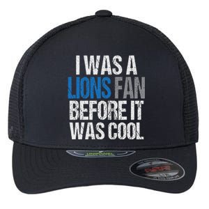 Lions Fan Before It Was Cool Lions Gear Lions Fan Flexfit Unipanel Trucker Cap