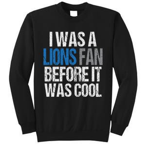 Lions Fan Before It Was Cool Lions Gear Lions Fan Sweatshirt