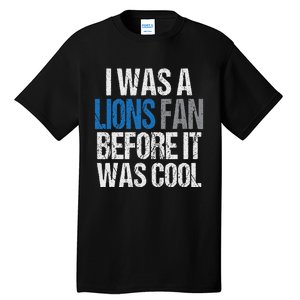 Lions Fan Before It Was Cool Lions Gear Lions Fan Tall T-Shirt