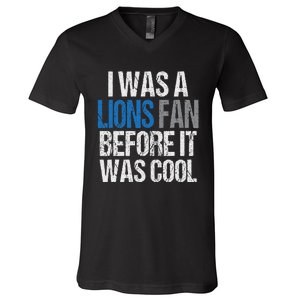 Lions Fan Before It Was Cool Lions Gear Lions Fan V-Neck T-Shirt