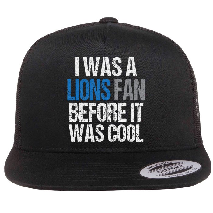 Lions Fan Before It Was Cool Lions Gear Lions Fan Flat Bill Trucker Hat