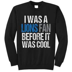 Lions Fan Before It Was Cool Lions Gear Lions Fan Tall Sweatshirt