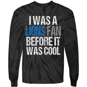 Lions Fan Before It Was Cool Lions Gear Lions Fan Tie-Dye Long Sleeve Shirt