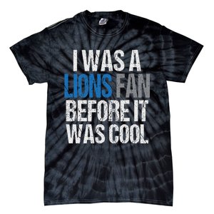 Lions Fan Before It Was Cool Lions Gear Lions Fan Tie-Dye T-Shirt