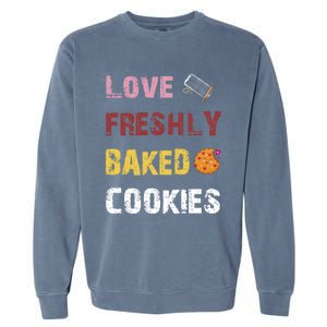 Love Freshly Baked Cookies Cool Gift Garment-Dyed Sweatshirt