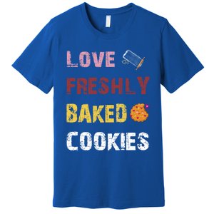 Love Freshly Baked Cookies Cool Gift Premium T-Shirt