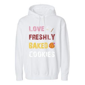 Love Freshly Baked Cookies Cool Gift Garment-Dyed Fleece Hoodie