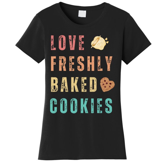 LOVE FRESHLY BAKED COOKIES Women's T-Shirt