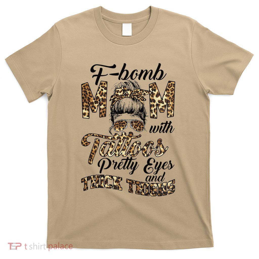 Leopard F Bomb Mom Pretty Eyes Messy Bun Mother's Day T-Shirt