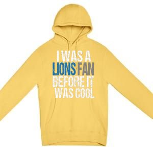 Lions Fan Before It Was Cool Lions Gear Premium Pullover Hoodie