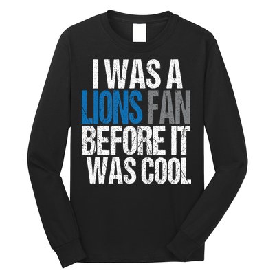 Lions Fan Before It Was Cool Lions Gear Long Sleeve Shirt