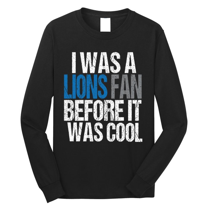 Lions Fan Before It Was Cool Lions Gear Long Sleeve Shirt