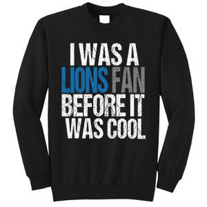 Lions Fan Before It Was Cool Lions Gear Sweatshirt