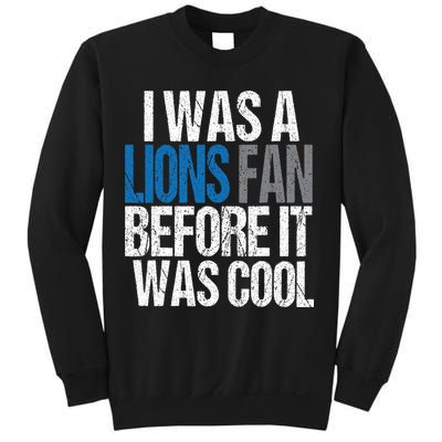 Lions Fan Before It Was Cool Lions Gear Sweatshirt