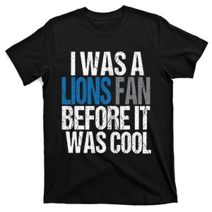 Lions Fan Before It Was Cool Lions Gear T-Shirt