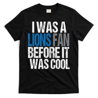 Lions Fan Before It Was Cool Lions Gear T-Shirt