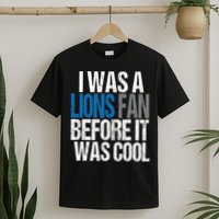 Lions Fan Before It Was Cool Lions Gear T-Shirt