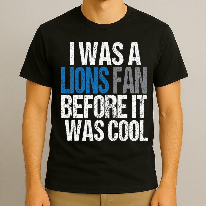 Lions Fan Before It Was Cool Lions Gear T-Shirt