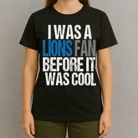 Lions Fan Before It Was Cool Lions Gear T-Shirt