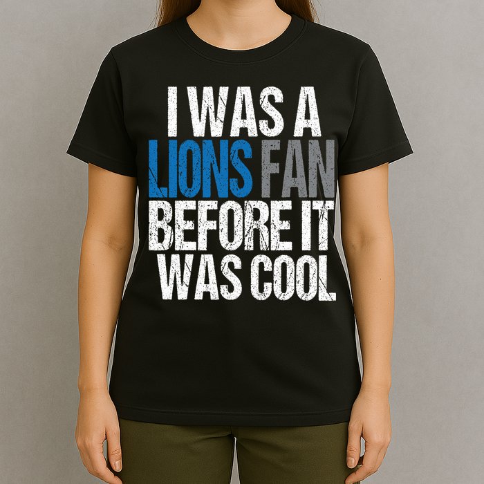 Lions Fan Before It Was Cool Lions Gear T-Shirt