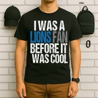 Lions Fan Before It Was Cool Lions Gear T-Shirt