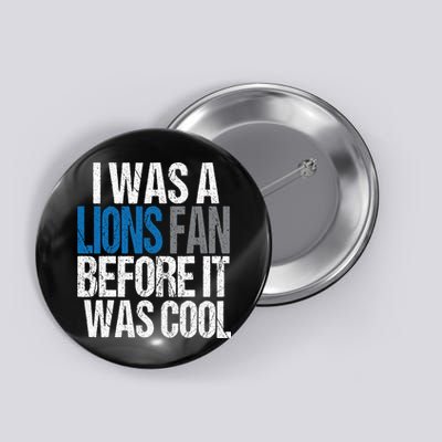 Lions Fan Before It Was Cool Lions Gear Button