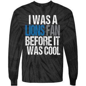 Lions Fan Before It Was Cool Lions Gear Tie-Dye Long Sleeve Shirt