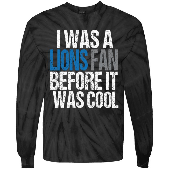 Lions Fan Before It Was Cool Lions Gear Tie-Dye Long Sleeve Shirt