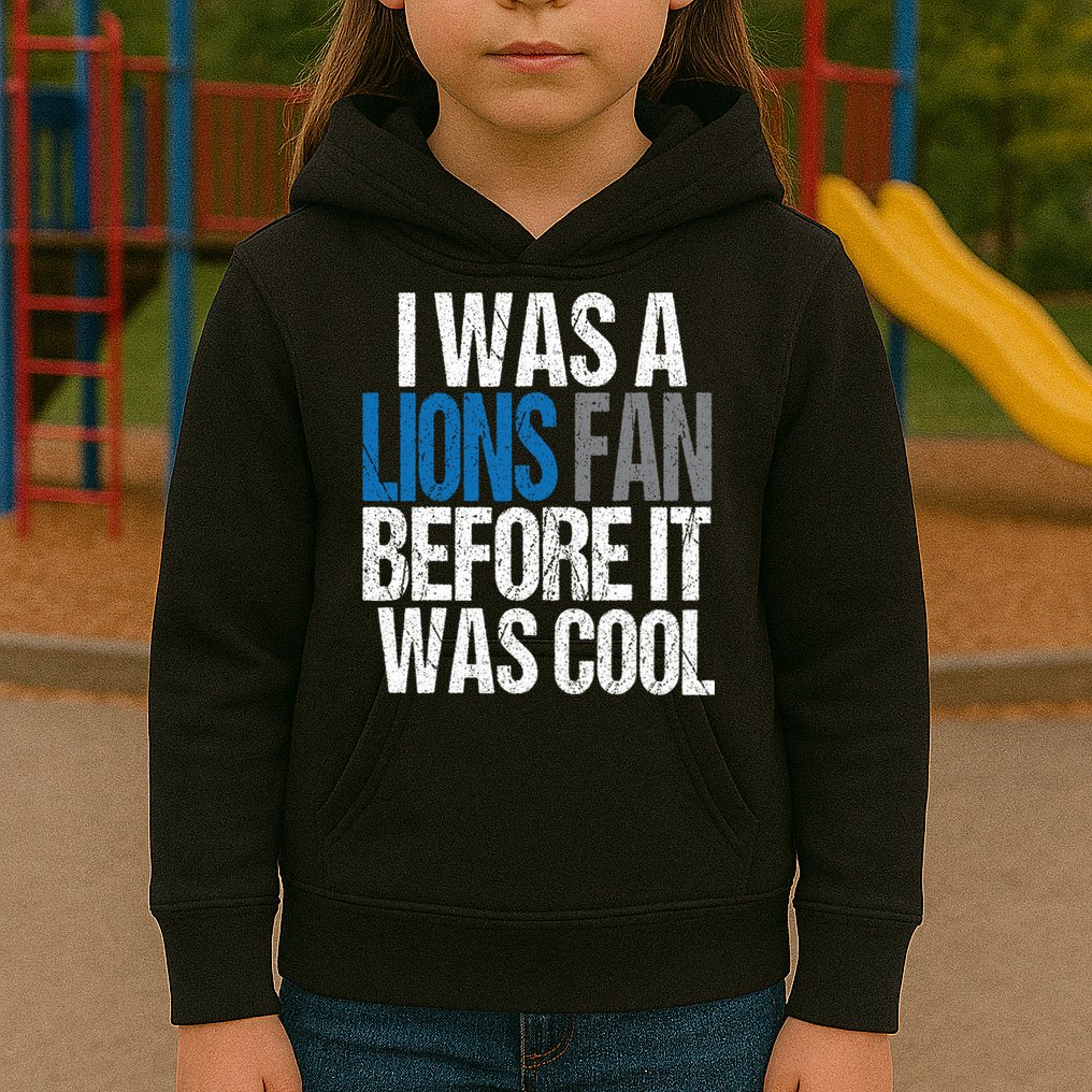 Lions Fan Before It Was Cool Lions Gear Kids Hoodie
